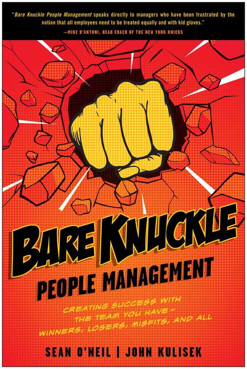 Book cover of Bare Knuckle People Management: Creating Success with the Team You Have - Winners, Losers, Misfits, and All