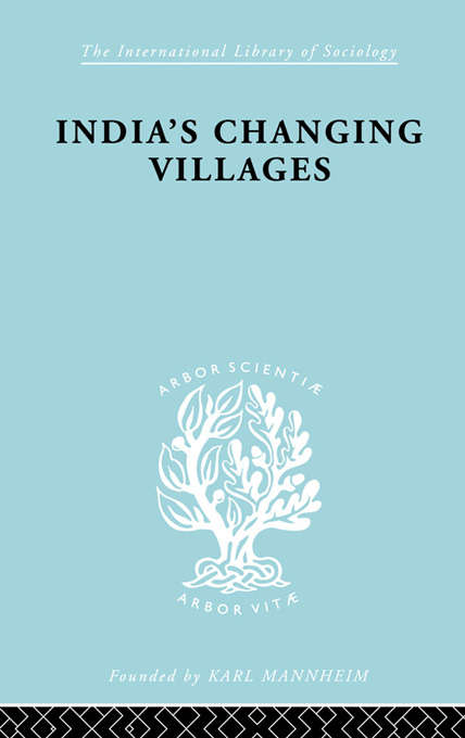 Book cover of India's Changing Villages (International Library of Sociology)