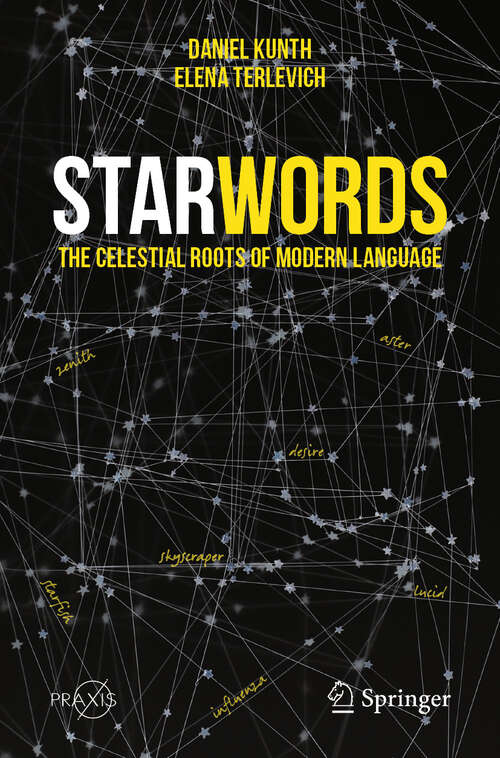 Book cover of StarWords: The Celestial Roots of Modern Language (2024) (Springer Praxis Books)