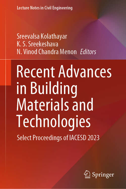 Book cover of Recent Advances in Building Materials and Technologies: Select Proceedings of IACESD 2023 (2024) (Lecture Notes in Civil Engineering #456)