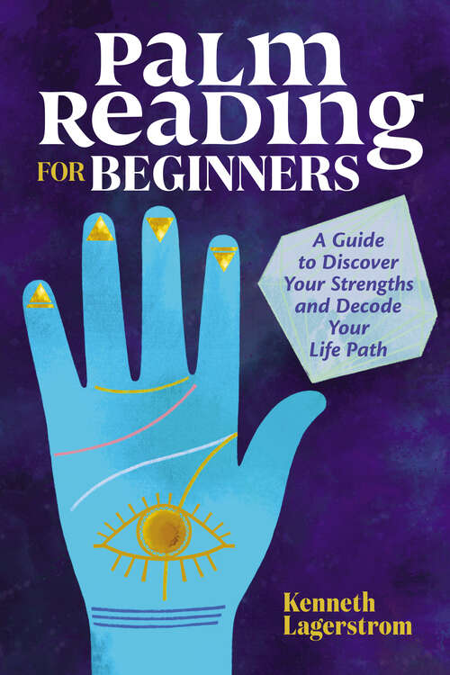 Book cover of Palm Reading for Beginners: A Guide to Discovering Your Strengths and Decoding Your Life Path