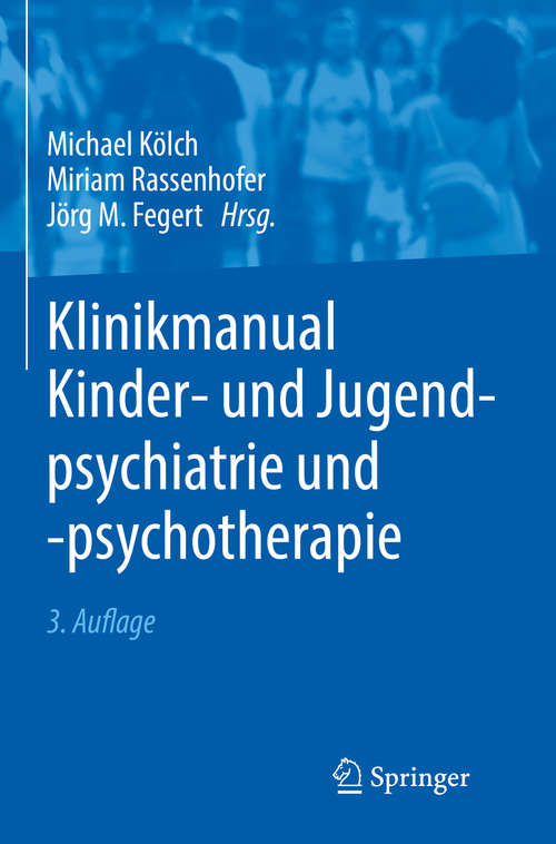 Book cover of Klinikmanual Kinder- und Jugendpsychiatrie und -psychotherapie (3. Aufl. 2020)