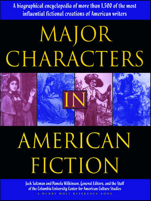 Book cover of Major Characters in American Fiction: A Biographical Encyclopedia Of More Than 1500 Of The Most Influential Fictional Creations Of American Writers