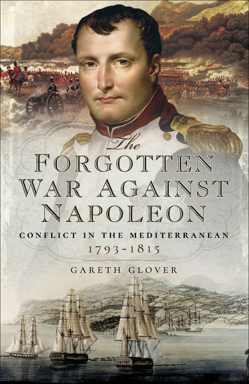 Book cover of The Forgotten War Against Napoleon: Conflict in the Mediterranean