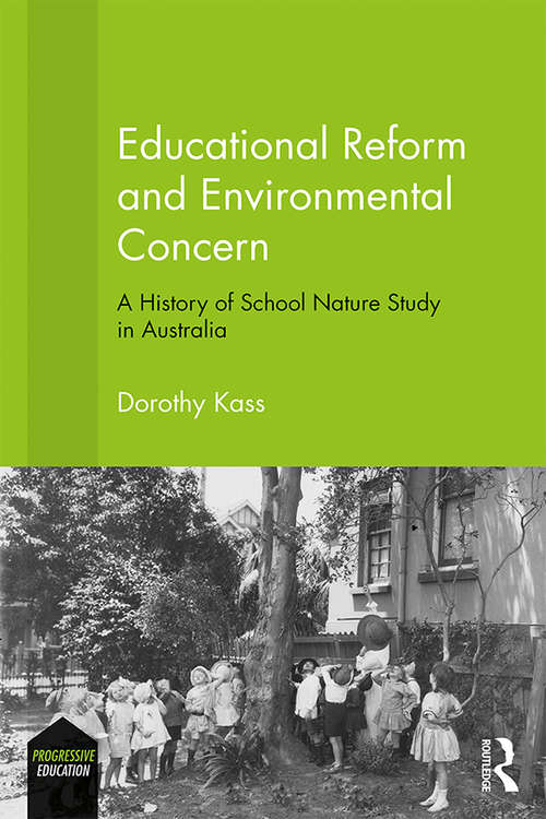 Book cover of Educational Reform and Environmental Concern: A History of School Nature Study in Australia (Progressive Education)