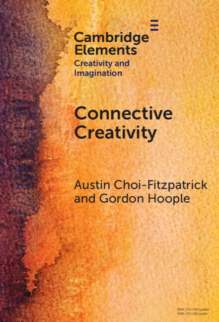 Book cover of Connective Creativity: What Art Can Teach Us about Collaboration (Elements in Creativity and Imagination)