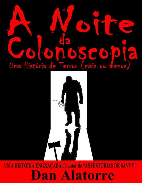 Book cover of A Noite Da Colonoscopia - Uma História De Terror (Mais Ou Menos)