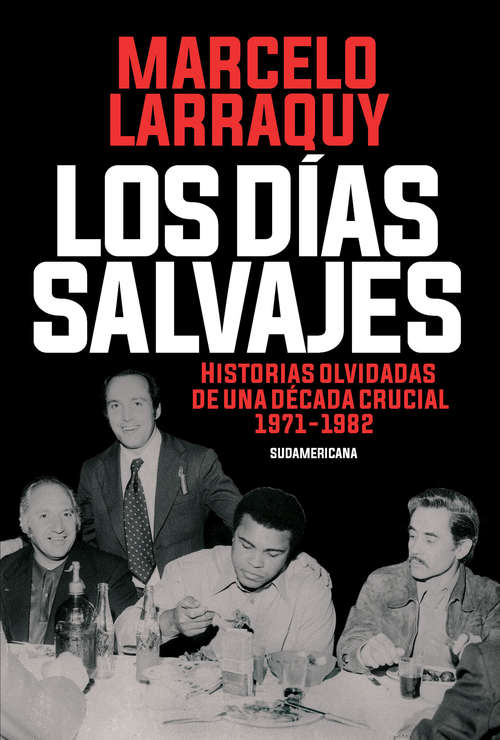 Book cover of Los días salvajes: Historias olvidadas de una década crucial 1971-1982