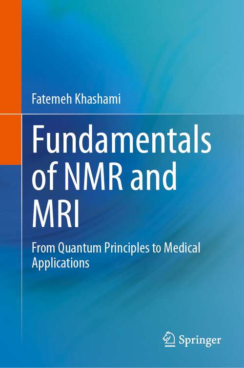 Book cover of Fundamentals of NMR and MRI: From Quantum Principles to Medical Applications (1st ed. 2024)