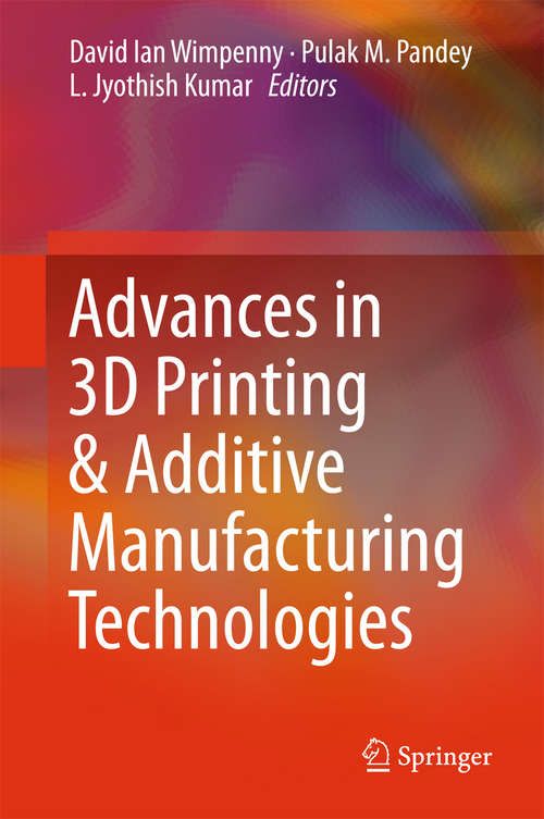 Book cover of Advances in 3D Printing & Additive Manufacturing Technologies