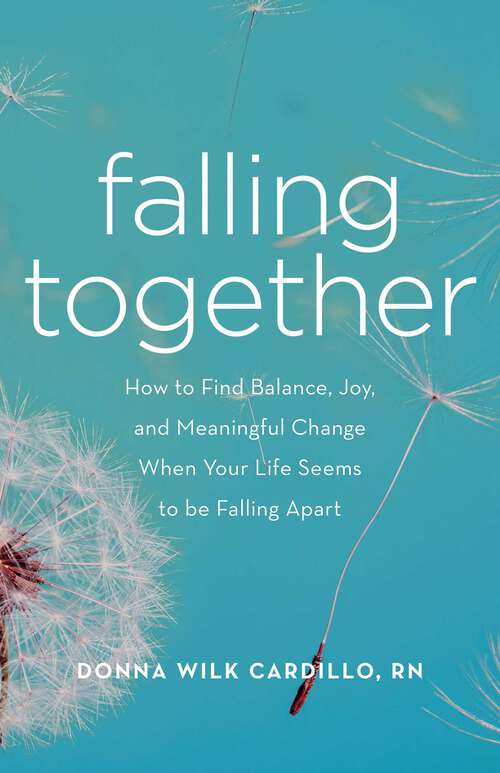 Book cover of Falling Together: How to Find Balance, Joy, and Meaningful Change When Your Life Seems to be Falling Apart