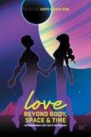Book cover of Love Beyond Body, Space, And Time: An Indigenous LGBT Sci-Fi Anthology