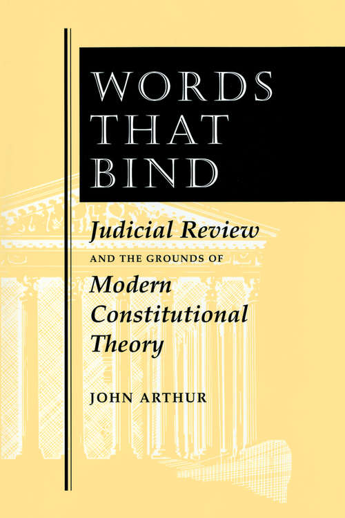 Book cover of Words That Bind: Judicial Review And The Grounds Of Modern Constitutional Theory