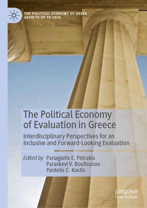 Book cover of The Political Economy of Evaluation in Greece: Interdisciplinary Perspectives for an Inclusive and Forward-Looking Evaluation (2024) (The Political Economy of Greek Growth up to 2030)