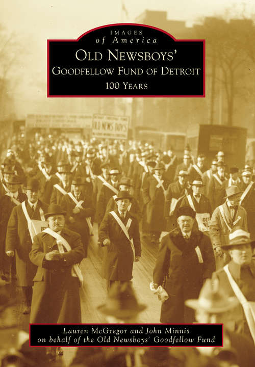 Book cover of Old Newsboys' Goodfellow Fund of Detroit: 100 Years (Images of America)