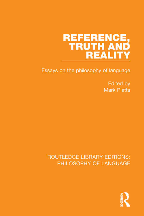 Book cover of Reference, Truth and Reality: Essays on the Philosophy of Language (Routledge Library Editions: Philosophy Of Language Ser.)