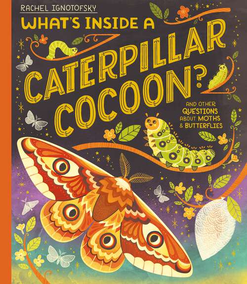 Book cover of What's Inside a Caterpillar Cocoon?: And other questions about moths and butterflies
