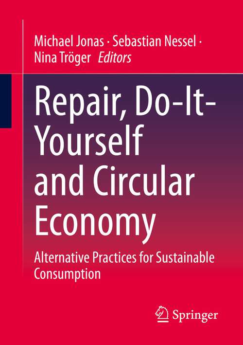 Book cover of Repair, Do-It-Yourself and Circular Economy: Alternative Practices for Sustainable Consumption (1st ed. 2023)