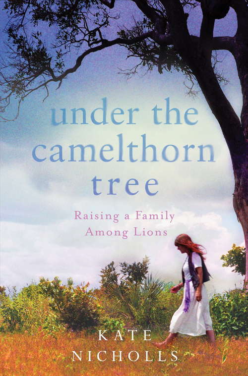 Book cover of Under the Camelthorn Tree: The Impact of Trauma on One Family