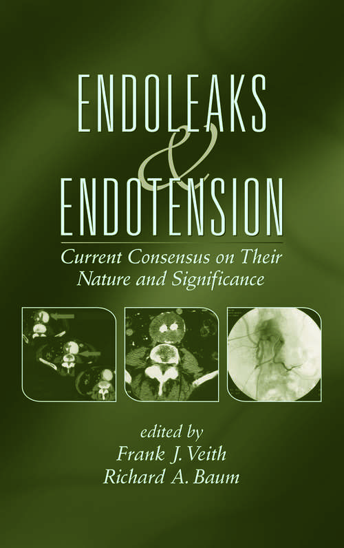 Book cover of Endoleaks and Endotension: Current Consensus on Their Nature and Significance