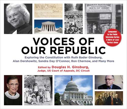 Book cover of Voices of Our Republic: Exploring the Constitution with Ruth Bader Ginsburg, Alan Dershowitz, Sandra Day O'Connor, Ron Chernow, and Many More