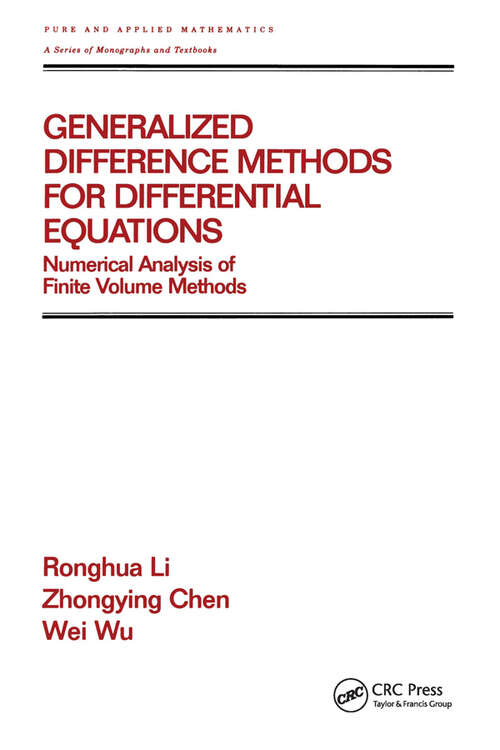 Book cover of Generalized Difference Methods for Differential Equations: Numerical Analysis of Finite Volume Methods (1) (Chapman & Hall/CRC Pure and Applied Mathematics)