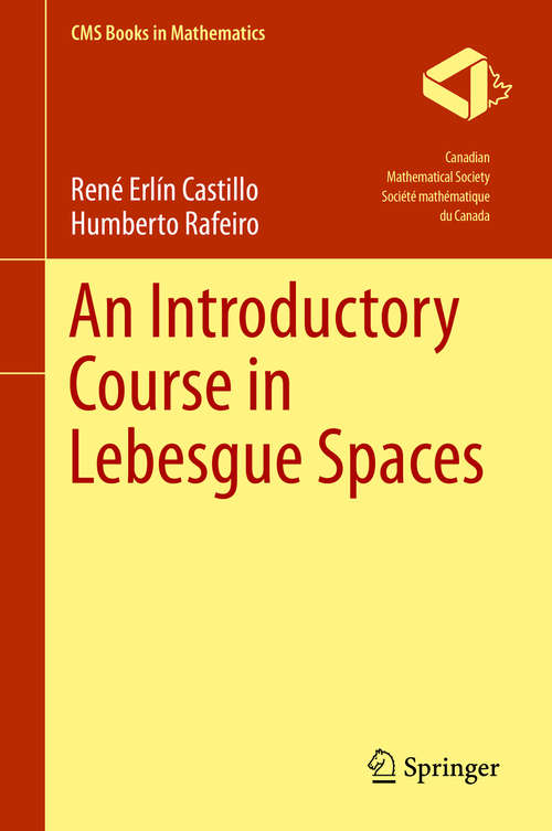 Book cover of An Introductory Course in Lebesgue Spaces (CMS Books in Mathematics)