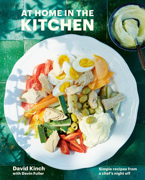 Book cover of At Home in the Kitchen: Simple Recipes from a Chef's Night Off [A Cookbook]