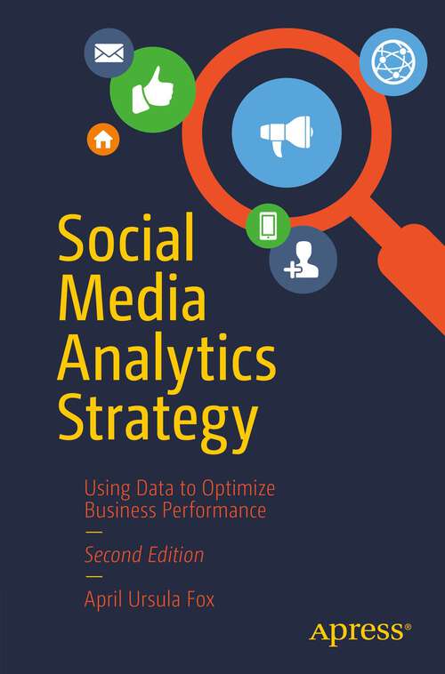 Book cover of Social Media Analytics Strategy: Using Data to Optimize Business Performance (2nd ed.)