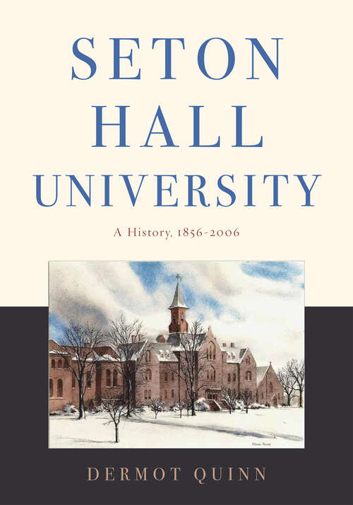 Book cover of Seton Hall University: A History, 1856–2006