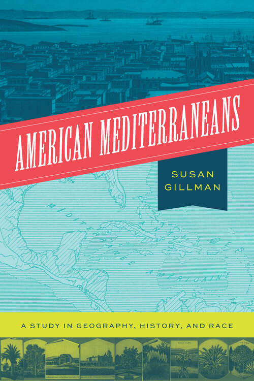 Book cover of American Mediterraneans: A Study in Geography, History, and Race