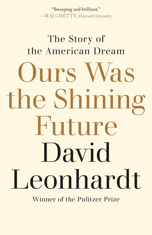 Book cover of Ours Was the Shining Future: The Story of the American Dream