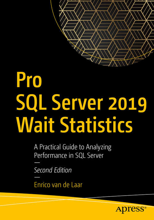 Book cover of Pro SQL Server 2019 Wait Statistics: A Practical Guide to Analyzing Performance in SQL Server (2nd ed.)