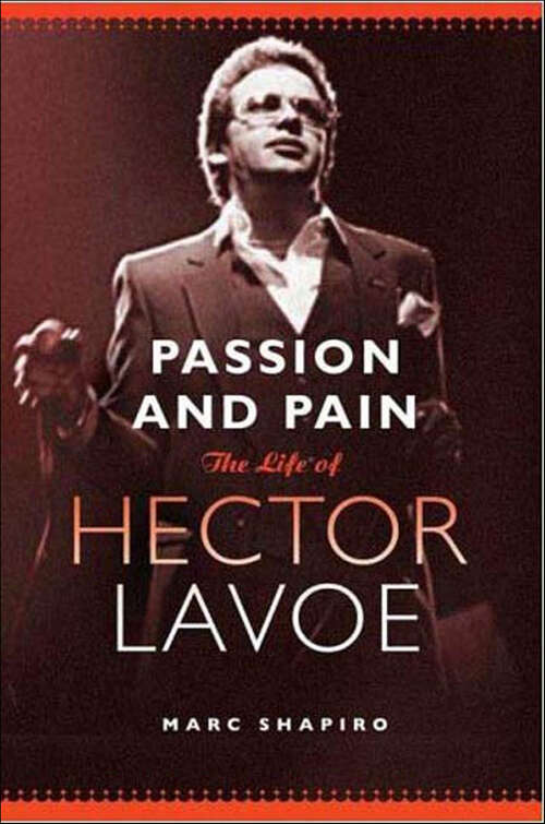Book cover of Passion and Pain: The Life of Hector Lavoe