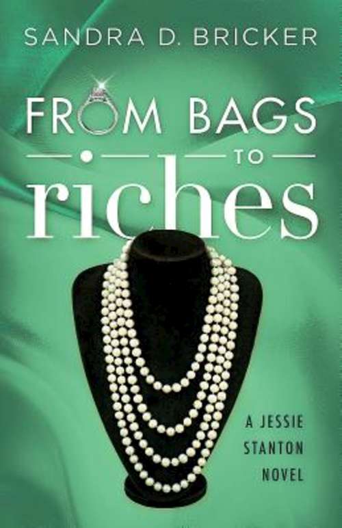Book cover of From Bags to Riches: A Jessie Stanton Novel - Book 3 (A Jessie Stanton Novel)