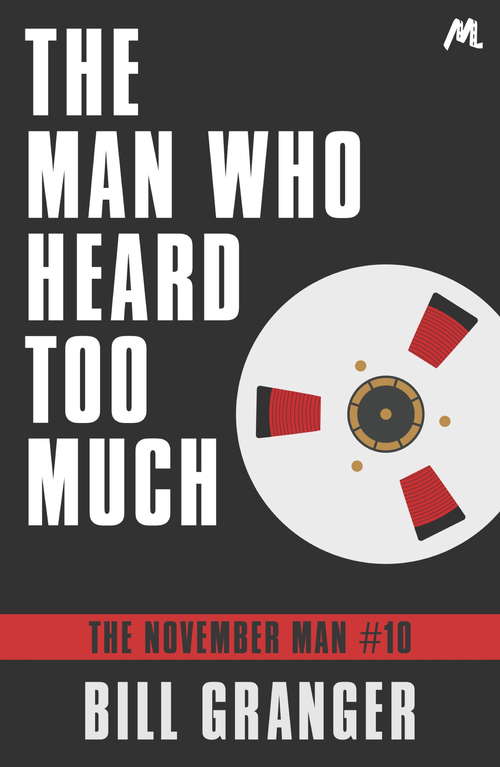 Book cover of The Man Who Heard Too Much: The November Man Book 10