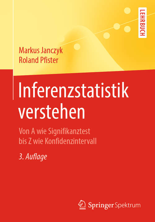 Book cover of Inferenzstatistik verstehen: Von A wie Signifikanztest bis Z wie Konfidenzintervall (3. Aufl. 2020) (Springer-lehrbuch Ser.)