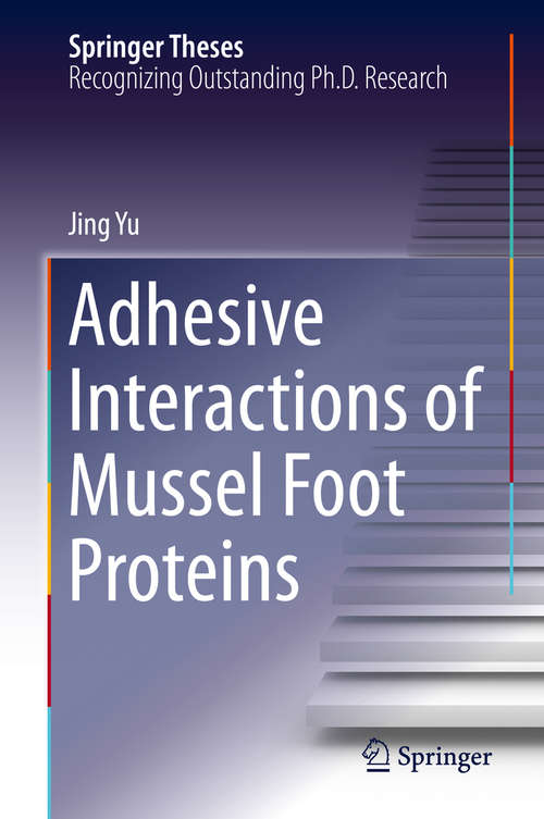 Book cover of Adhesive Interactions of Mussel Foot Proteins (Springer Theses)
