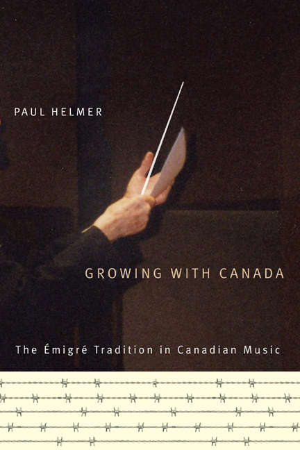 Book cover of Growing with Canada: The Émigré Tradition in Canadian Music (Arts Insights Series #6)