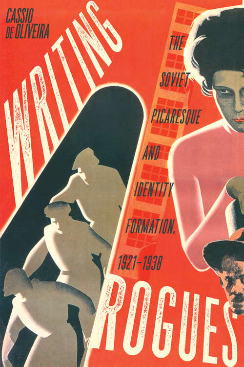 Book cover of Writing Rogues: The Soviet Picaresque and Identity Formation, 1921–1938