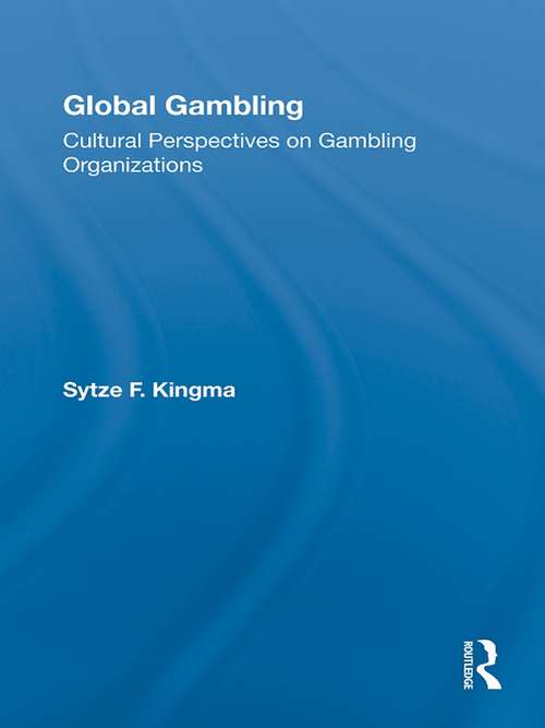 Book cover of Global Gambling: Cultural Perspectives on Gambling Organizations (Routledge Advances in Criminology)