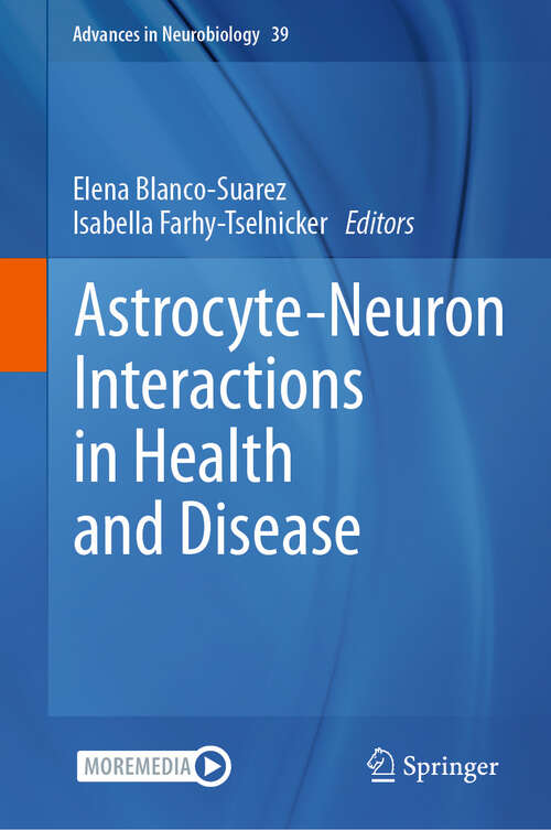 Book cover of Astrocyte-Neuron Interactions in Health and Disease (2024) (Advances in Neurobiology #39)