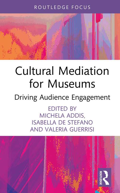 Book cover of Cultural Mediation for Museums: Driving Audience Engagement (Routledge Focus on the Global Creative Economy)