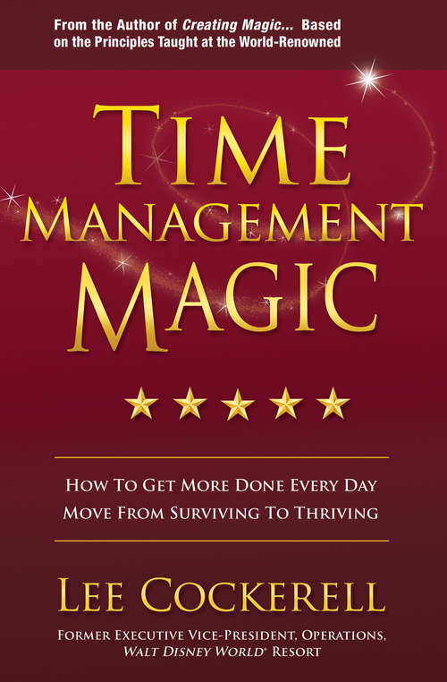 Book cover of Time Management Magic: How to Get More Done Every Day: Move from Surviving to Thriving