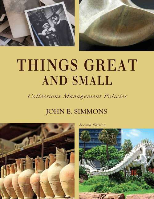 Book cover of Things Great and Small: Collections Management Policies (Second Edition) (American Alliance Of Museums)