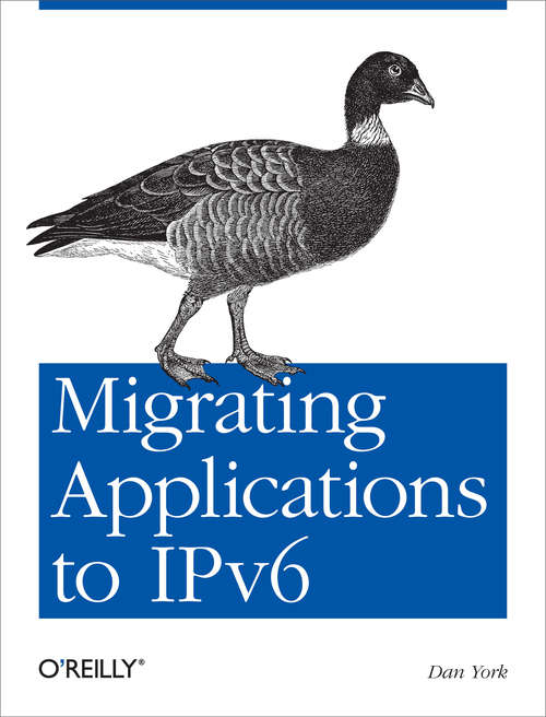 Book cover of Migrating Applications to IPv6: Make Sure IPv6 Doesn't Break Your Applications