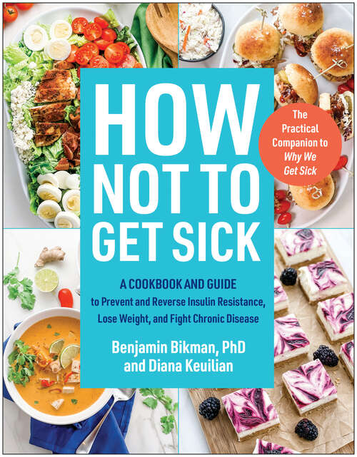 Book cover of How Not to Get Sick: A Cookbook and Guide to Prevent and Reverse Insulin Resistance, Lose Weight, and  Fight Chronic Disease