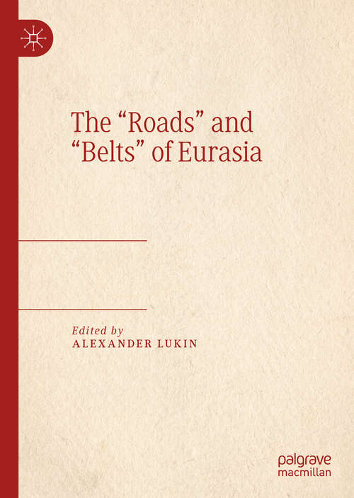 Book cover of The “Roads” and “Belts” of Eurasia (1st ed. 2020)