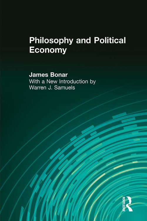 Book cover of Philosophy and Political Economy: In Some Of Their Historical Relations (Routledge Library Editions: The History Of Economic Thought Ser.)