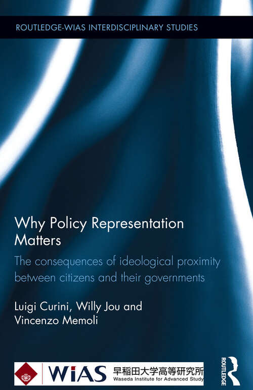 Book cover of Why Policy Representation Matters: The consequences of ideological proximity between citizens and their governments (Routledge-WIAS Interdisciplinary Studies)